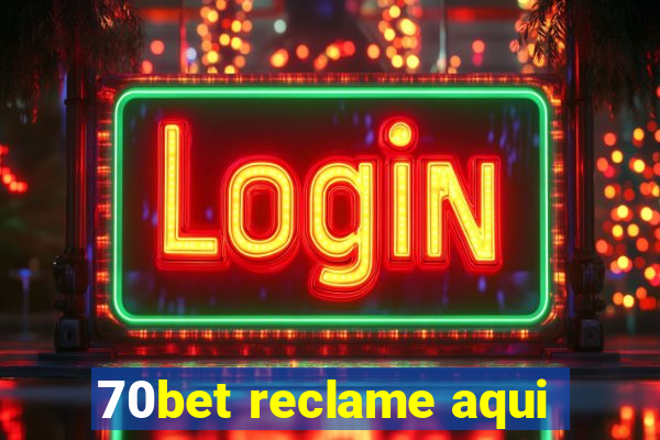 70bet reclame aqui